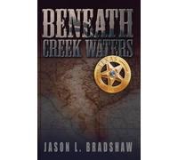 Jason L Bradshaw Beneath Creek Waters (Tascabile)