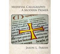 Medieval Calligraphy: A Modern Primer