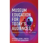 Jason L. Porter Museum Education for Today's Audiences (Copertina rigida)