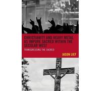 Jason Lief Christianity and Heavy Metal as Impure Sacred with (Copertina rigida)