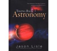 Jason Lisle Taking Back Astronomy (Copertina rigida)