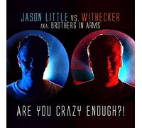 Jason Little Vs Withecker - Are You Crazy Enough?