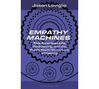 Jason Loviglio Empathy Machines (Tascabile) Bloomsbury Podcast Studies