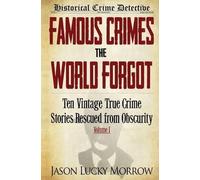 Jason Lucky Morrow Famous Crimes the World Forgot (Tascabile)