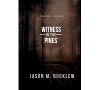 Jason M Bucklew Witness in the Pines (Copertina rigida)