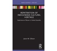 Jason M. Gibson Repatriation of Indigenous Cultural Heritage (Copertina rigida)
