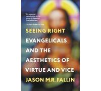 Seeing Right: Evangelicals and the Aesthetics of Virtue and Vice