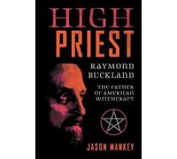 Jason Mankey Raymond Buckland High Priest (Tascabile)