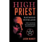 High Priest: Raymond Buckland, the Father of American Witchcraft