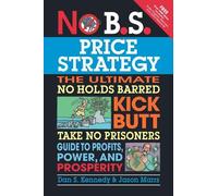 Jason Marrs Dan No B.S. Price Strategy: The Ultimate No Holds Barred (Tascabile)