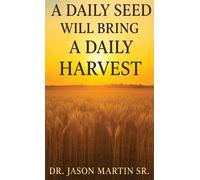 Jason Martin A Daily Seed Will Bring a Daily Harvest (Copertina rigida)