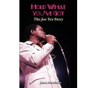 Jason Martinko Hold What You've Got: The Joe Tex Story (Tascabile)