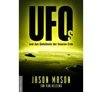 Jason Mason Jan UFOs und das Geheimnis der Inneren Erde: Sie waren s (Tascabile)
