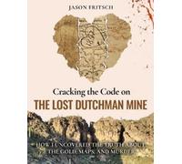 Jason Mathias Fritsch Cracking the Code on the Lost Dutchman Mine (Tascabile)