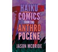 Jason McBride Haiku Comics from the Anthropocene (Tascabile) Haiku Comics