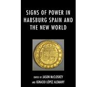 Jason McCloskey Signs of Power in Habsburg Spain and the New (Copertina rigida)