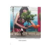 Jason McGrath Postsocialist Modernity (Tascabile)