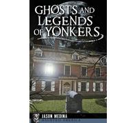 Jason Medina Ghosts and Legends of Yonkers (Copertina rigida)