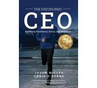 Jason Miller Chris O'Byrne The Disciplined CEO (Copertina rigida)