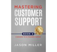 Jason Miller Mastering Customer Support (Copertina rigida) 8 Books to 8 Figures