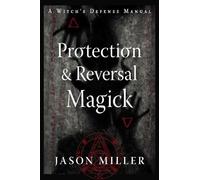 Jason Miller Protection and Reversal Magick (Revised and Updated Edi (Tascabile)