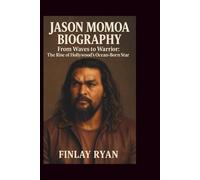 JASON MOMOA BIOGRAPHY: From Waves to Warrior: The Rise of Hollywood’s Ocean-Born Star