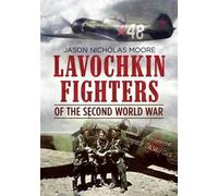 Jason Moore Lavochkin Fighters of the Second World War (Copertina rigida)