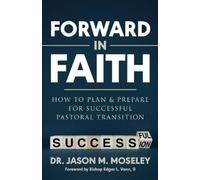 Jason Moseley Forward in Faith How to Plan & Prepare for Successful (Tascabile)