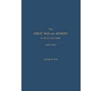 Jason Myers The Great War and Memory in Irish Culture, 1918- (Copertina rigida)