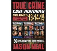 Jason Neal True Crime Case Histories - (Books 13, 14, & 15) (Tascabile)