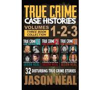 Jason Neal True Crime Case Histories - (Books 1, 2, & 3) (Copertina rigida)