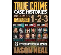 Jason Neal True Crime Case Histories - (Books 1, 2, & 3) (Tascabile)