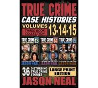 Jason Neal True Crime Case Histories - (Books 13, 14, & 15) LARGE PR (Tascabile)