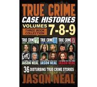 Jason Neal True Crime Case Histories - (Books 7, 8, & 9) (Tascabile)