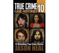 Jason Neal True Crime Case Histories - Volume 10 (Copertina rigida)