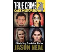 Jason Neal True Crime Case Histories - Volume 4 (Tascabile)