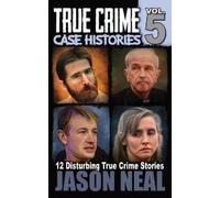 Jason Neal True Crime Case Histories - Volume 5 (Tascabile)