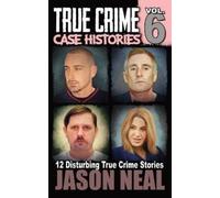 Jason Neal True Crime Case Histories - Volume 6 (Tascabile)