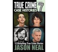 Jason Neal True Crime Case Histories - Volume 7 (Tascabile)