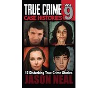 Jason Neal True Crime Case Histories - Volume 9 (Copertina rigida)