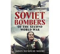 Jason Nicholas Moore Soviet Bombers of the Second World War (Copertina rigida)