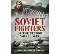 Jason Nicholas Moore Soviet Fighters of the Second World War (Copertina rigida)