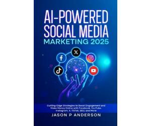 Jason P Anderson AI-Powered Social Media Marketing 2025 (Tascabile)