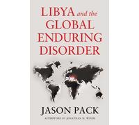 Jason Pack Libya and the Global Enduring Disorder (Copertina rigida)