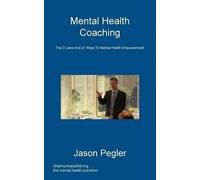 Jason Pegler Mental Health Coaching (Tascabile)