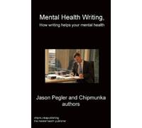 Jason Pegler Mental Health Writing How writing helps your mental hea (Tascabile)