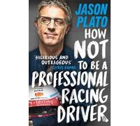 Jason Plato How Not to Be a Professional Racing Driver (Tascabile)