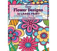 Jason Potash Easy Flower Designs in Large Print Coloring Book for Ad (Tascabile)