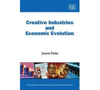Jason Potts Creative Industries and Economic Evolution (Copertina rigida)
