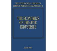 Jason Potts The Economics of Creative Industries (Copertina rigida)